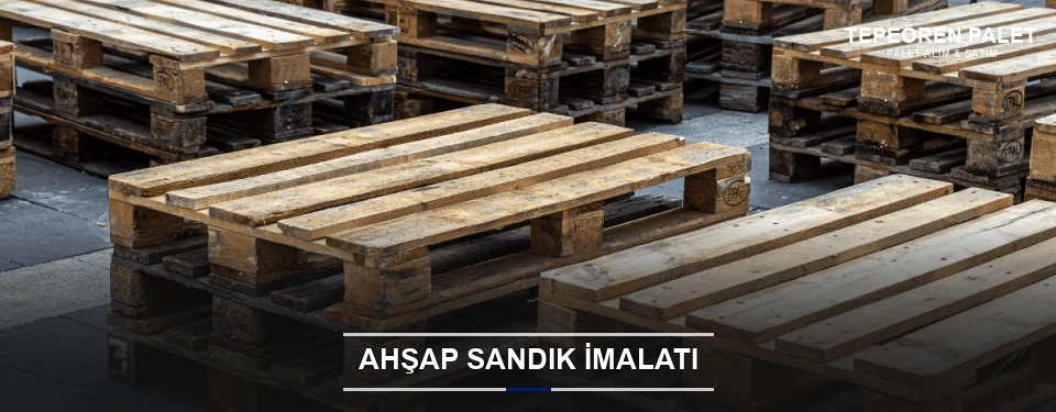 Tepeören Özel Üretim Ahşap Sandık