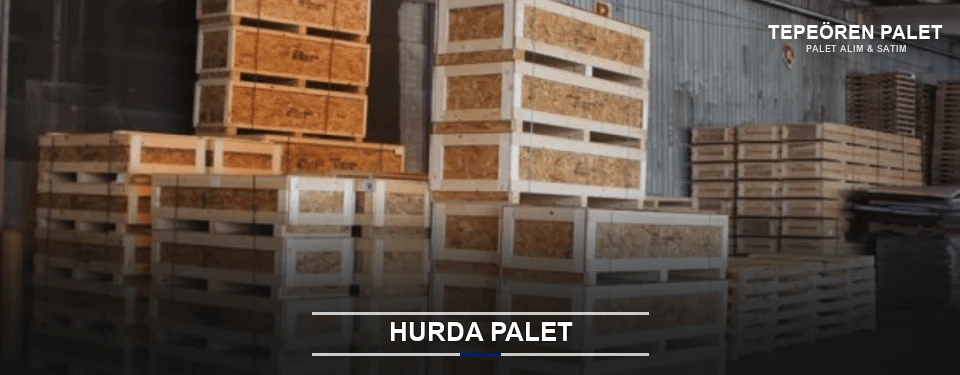 Tepeören Hurda Ahşap Palet