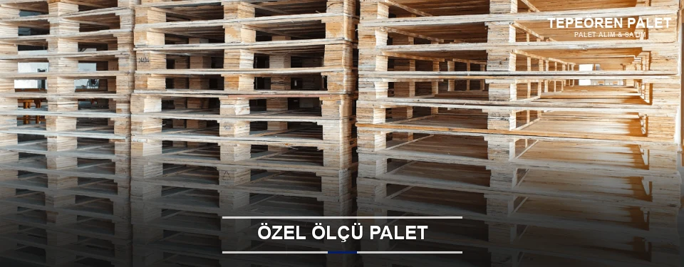 Özel Ölçü Palet Özel Ölçü Palet