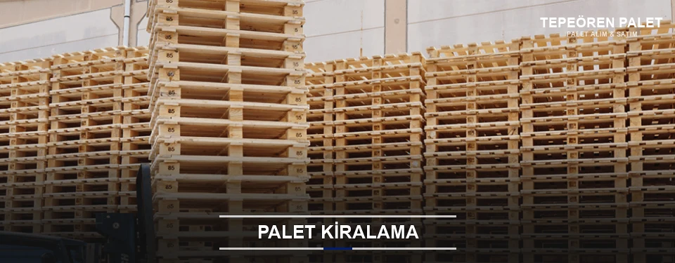 Tepeören Aylık Palet Kiralama Tepeören Aylık Palet Kiralama